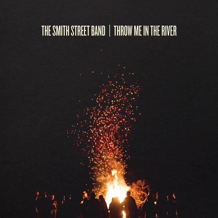 The Smith Street Band Throw Me In The River